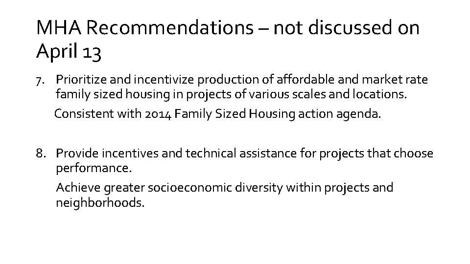 MHA Recommendations – not discussed on April 13 7. Prioritize and incentivize production of