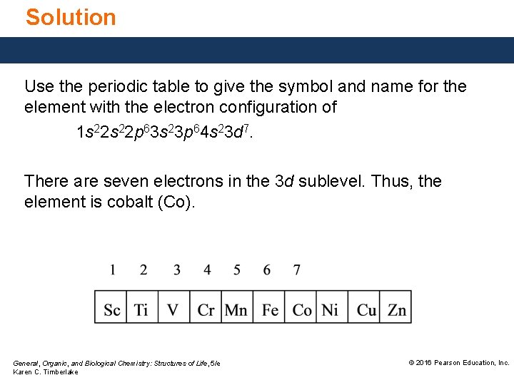 Solution Use the periodic table to give the symbol and name for the element