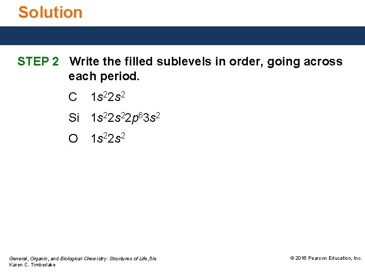 Solution STEP 2 Write the filled sublevels in order, going across each period. C