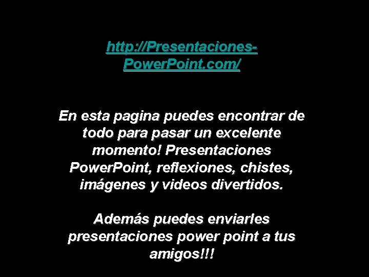 http: //Presentaciones. Power. Point. com/ En esta pagina puedes encontrar de todo para pasar