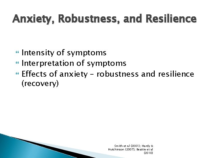 Anxiety, Robustness, and Resilience Intensity of symptoms Interpretation of symptoms Effects of anxiety –