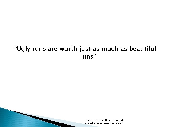 “Ugly runs are worth just as much as beautiful runs” Tim Boon, Head Coach,