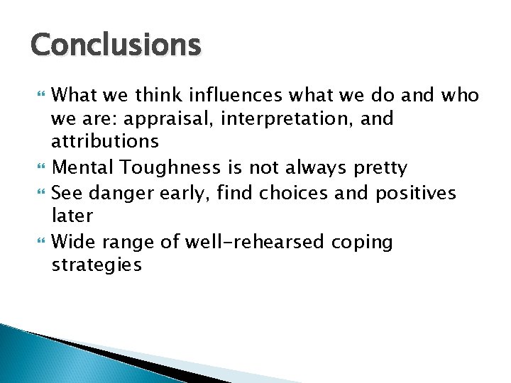 Conclusions What we think influences what we do and who we are: appraisal, interpretation,