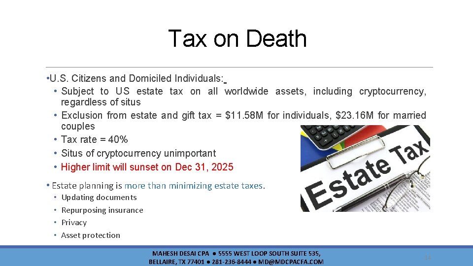 Tax on Death • U. S. Citizens and Domiciled Individuals: • Subject to US