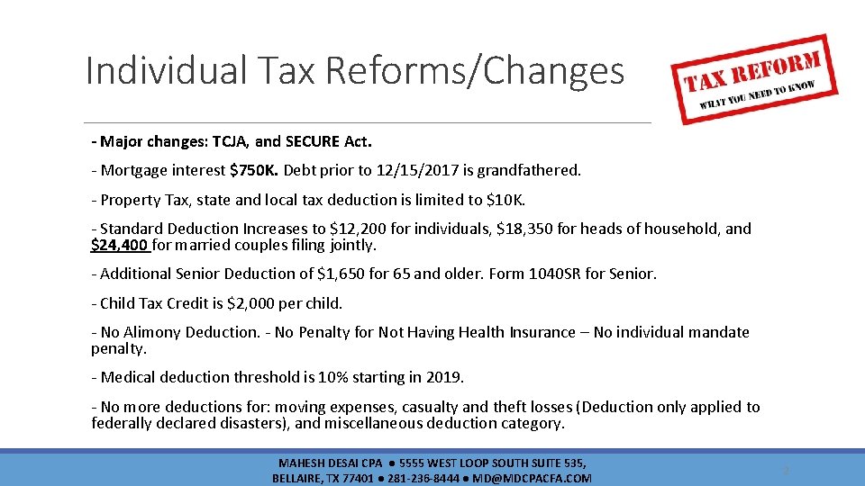 Individual Tax Reforms/Changes - Major changes: TCJA, and SECURE Act. - Mortgage interest $750