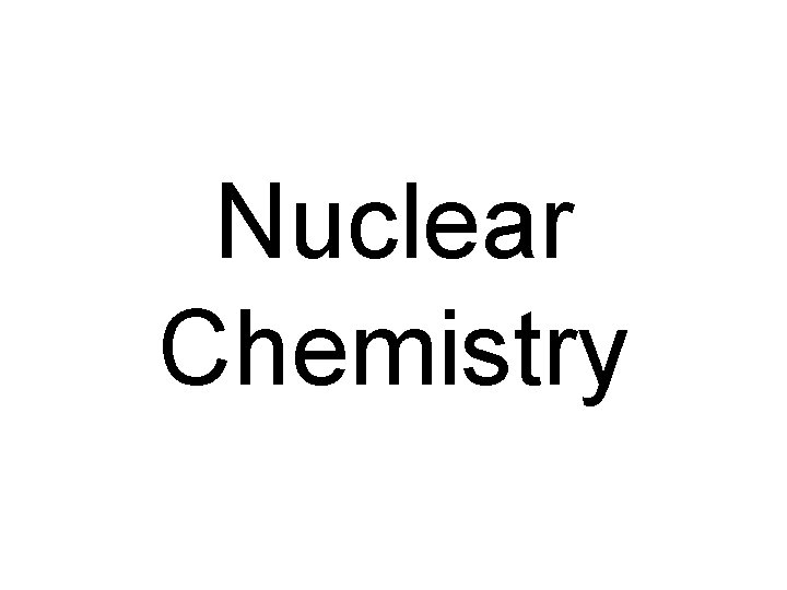 Nuclear Chemistry 