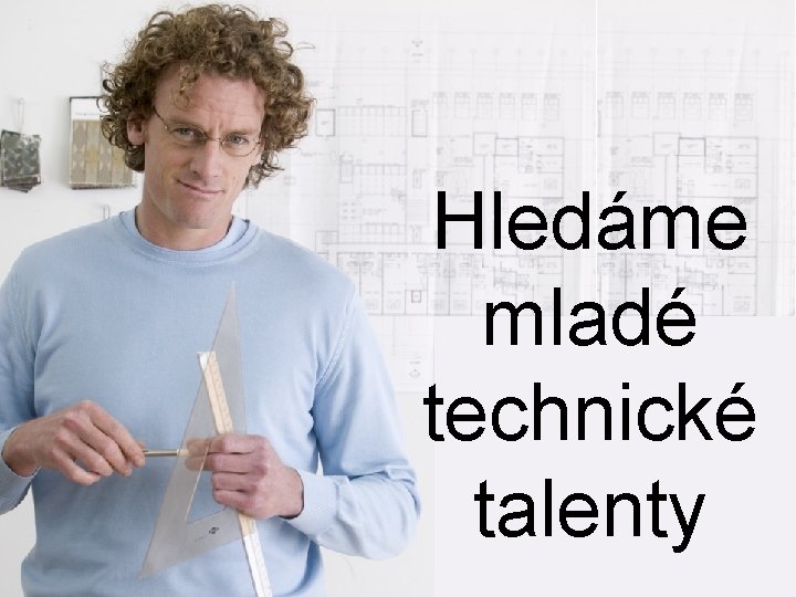 Hledáme mladé technické talenty 