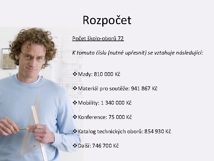 Rozpočet Počet školo-oborů 72 K tomuto číslu (nutné upřesnit) se vztahuje následující: v. Mzdy: