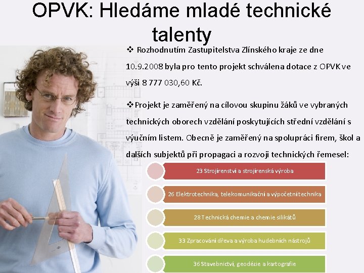 OPVK: Hledáme mladé technické talenty v Rozhodnutím Zastupitelstva Zlínského kraje ze dne 10. 9.