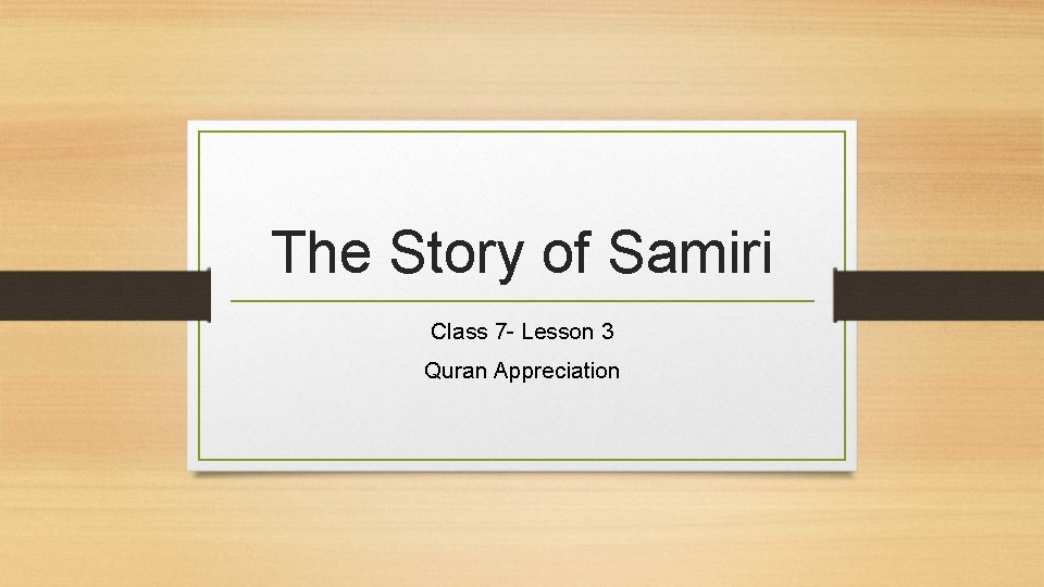 The Story of Samiri Class 7 - Lesson 3 Quran Appreciation 