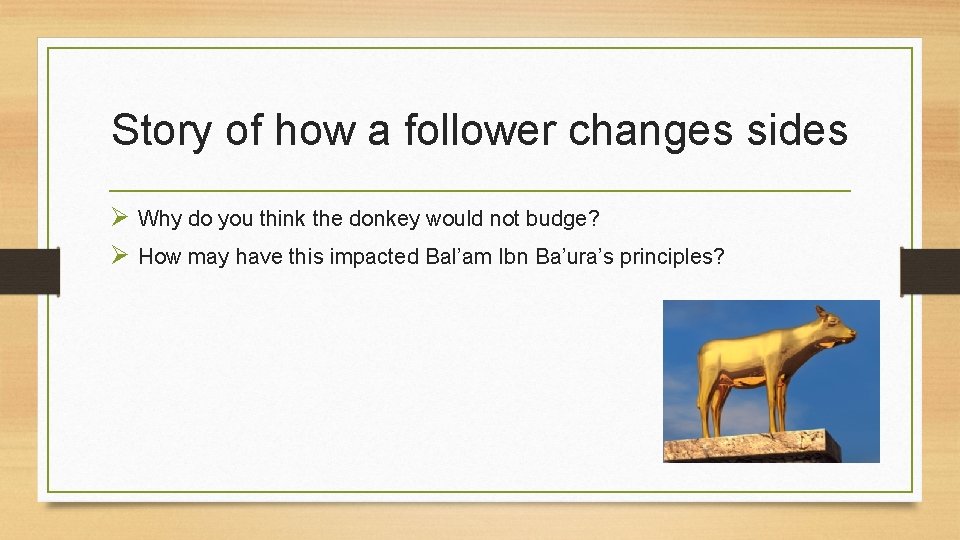 Story of how a follower changes sides Ø Why do you think the donkey