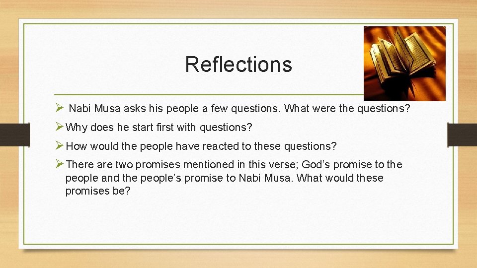 Reflections Ø Nabi Musa asks his people a few questions. What were the questions?