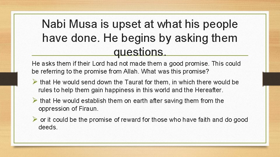Nabi Musa is upset at what his people have done. He begins by asking