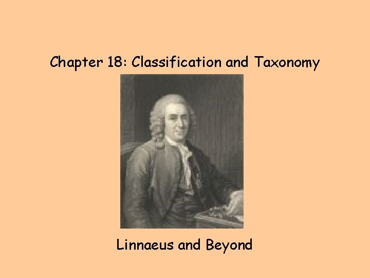 Chapter 18: Classification and Taxonomy Linnaeus and Beyond 