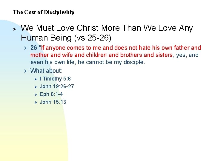 The Cost of Discipleship Ø We Must Love Christ More Than We Love Any