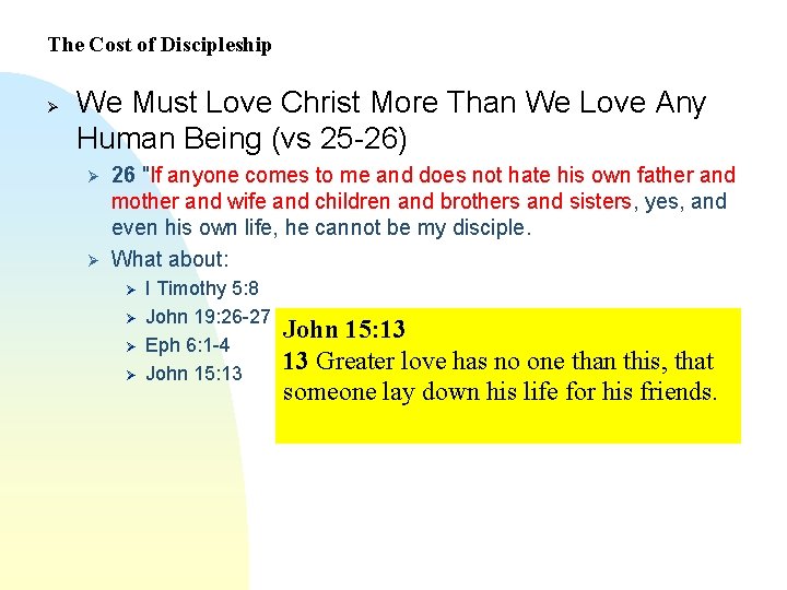 The Cost of Discipleship Ø We Must Love Christ More Than We Love Any