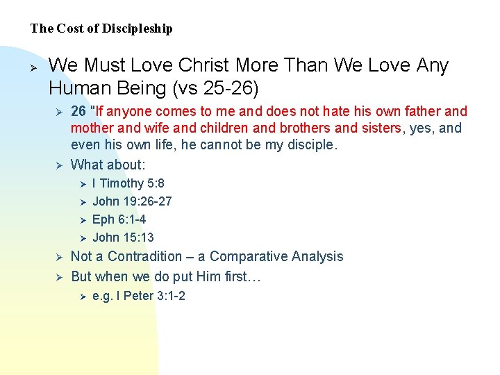 The Cost of Discipleship Ø We Must Love Christ More Than We Love Any