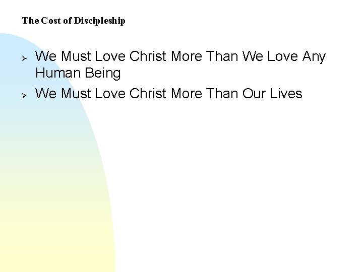 The Cost of Discipleship Ø Ø We Must Love Christ More Than We Love