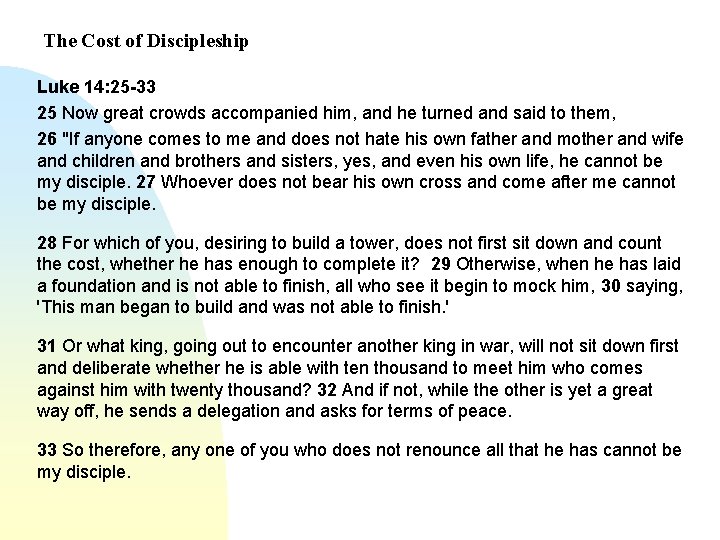 The Cost of Discipleship Luke 14: 25 -33 25 Now great crowds accompanied him,