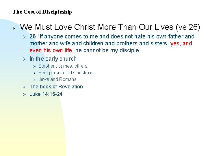 The Cost of Discipleship Ø We Must Love Christ More Than Our Lives (vs