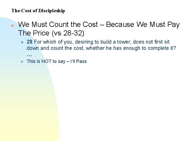 The Cost of Discipleship n We Must Count the Cost – Because We Must