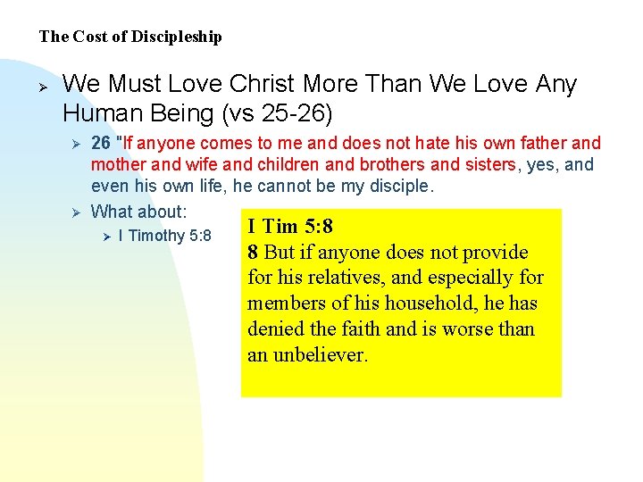 The Cost of Discipleship Ø We Must Love Christ More Than We Love Any