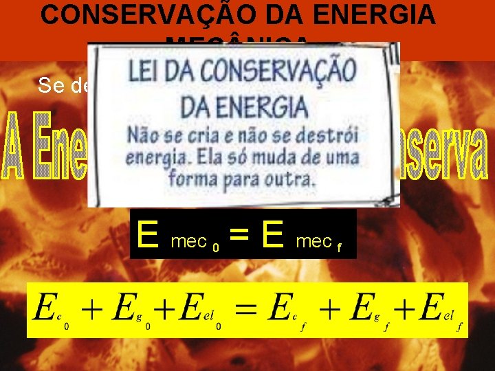 CONSERVAÇÃO DA ENERGIA MEC NICA Se desprezarmos os atritos: E mec = E mec