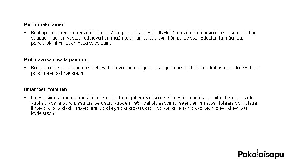 Kiintiöpakolainen • Kiintiöpakolainen on henkilö, jolla on YK: n pakolaisjärjestö UNHCR: n myöntämä pakolaisen