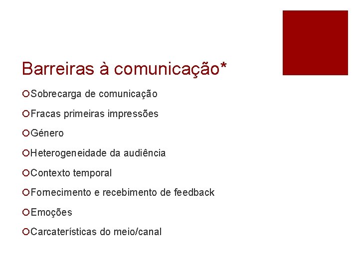 Barreiras à comunicação* ¡Sobrecarga de comunicação ¡Fracas primeiras impressões ¡Género ¡Heterogeneidade da audiência ¡Contexto