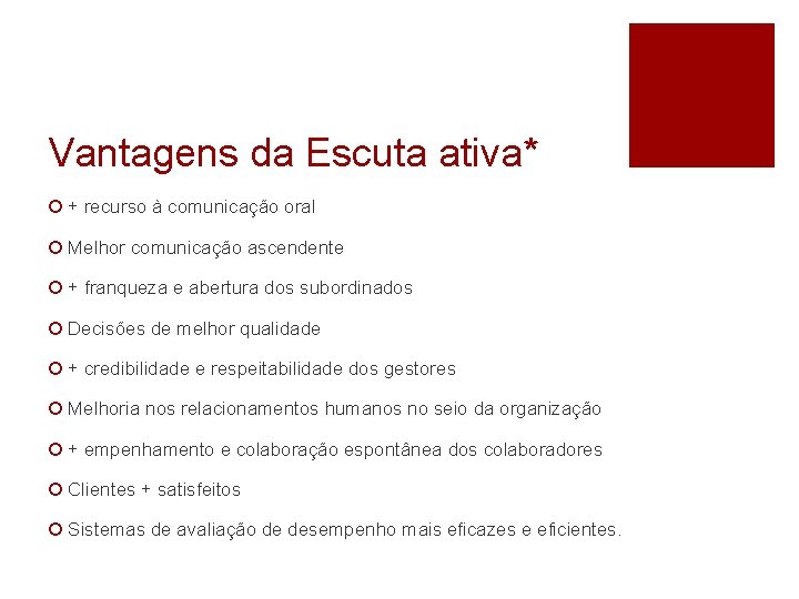 Vantagens da Escuta ativa* ¡ + recurso à comunicação oral ¡ Melhor comunicação ascendente