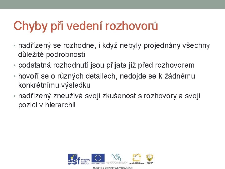 Chyby při vedení rozhovorů • nadřízený se rozhodne, i když nebyly projednány všechny důležité