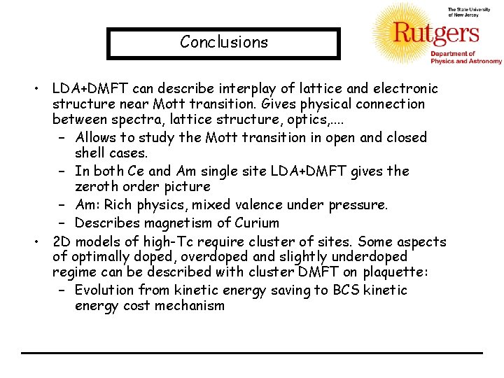 Conclusions • LDA+DMFT can describe interplay of lattice and electronic structure near Mott transition.