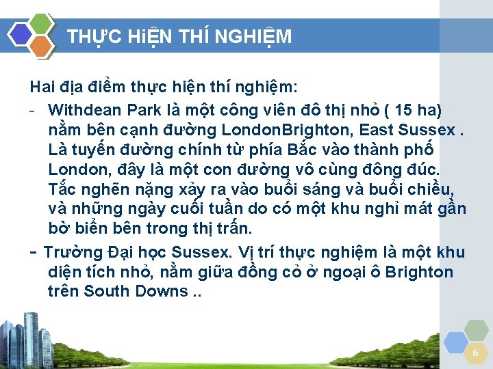 THỰC HiỆN THÍ NGHIỆM Hai địa điểm thực hiện thí nghiệm: - Withdean Park THỰC HiỆN THÍ NGHIỆM Hai địa điểm thực hiện thí nghiệm: - Withdean Park