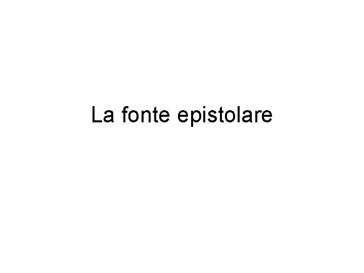 La fonte epistolare 