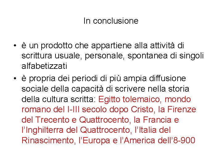 In conclusione • è un prodotto che appartiene alla attività di scrittura usuale, personale,