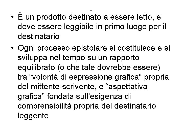 . • È un prodotto destinato a essere letto, e deve essere leggibile in