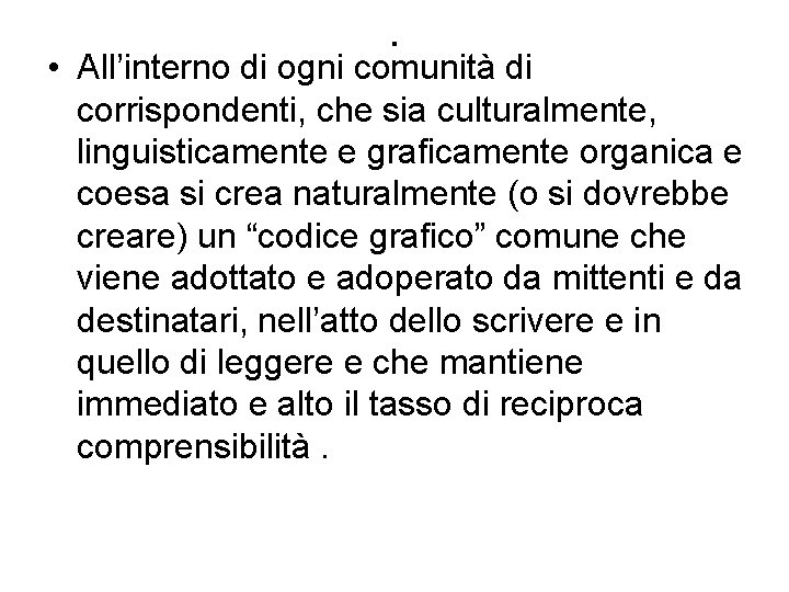 . • All’interno di ogni comunità di corrispondenti, che sia culturalmente, linguisticamente e graficamente