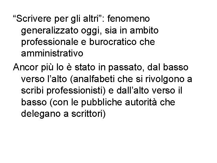 “Scrivere per gli altri”: fenomeno generalizzato oggi, sia in ambito professionale e burocratico che