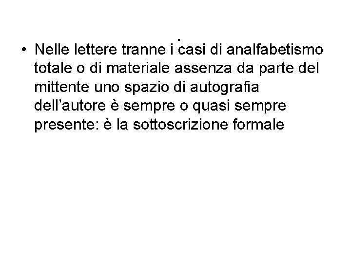 . • Nelle lettere tranne i casi di analfabetismo totale o di materiale assenza