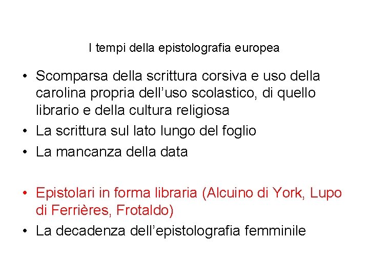 I tempi della epistolografia europea • Scomparsa della scrittura corsiva e uso della carolina