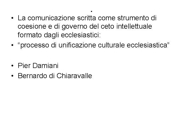 . • La comunicazione scritta come strumento di coesione e di governo del ceto