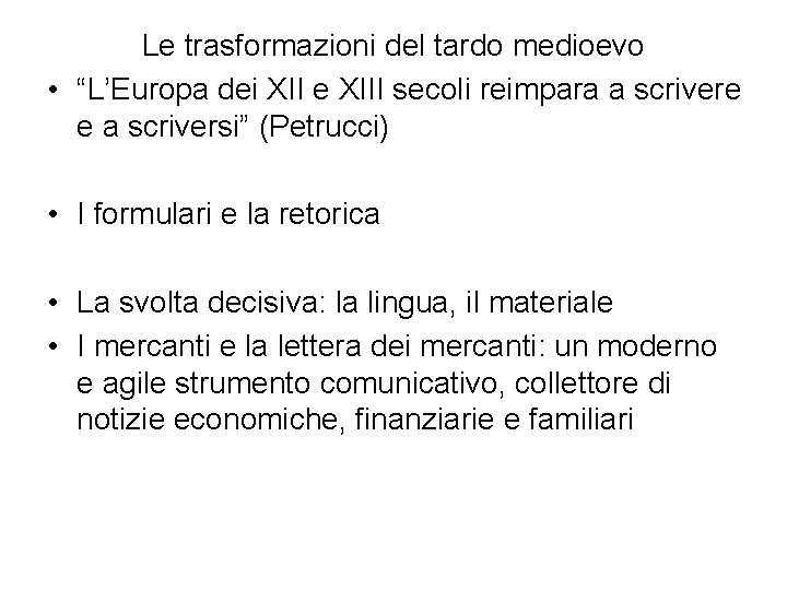 Le trasformazioni del tardo medioevo • “L’Europa dei XII e XIII secoli reimpara a