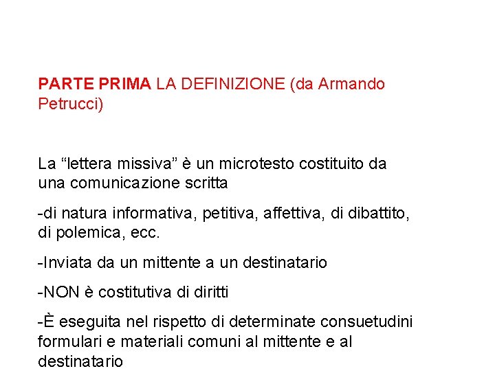 PARTE PRIMA LA DEFINIZIONE (da Armando Petrucci) La “lettera missiva” è un microtesto costituito