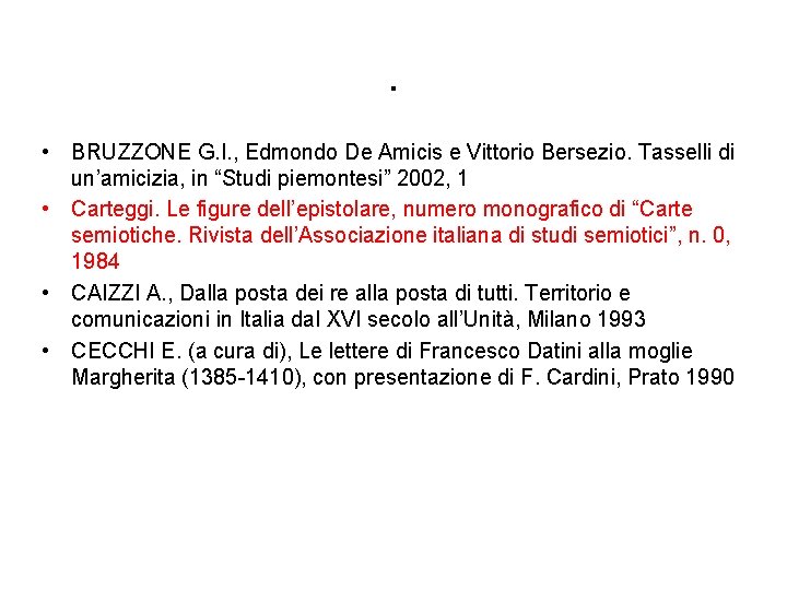 . • BRUZZONE G. I. , Edmondo De Amicis e Vittorio Bersezio. Tasselli di