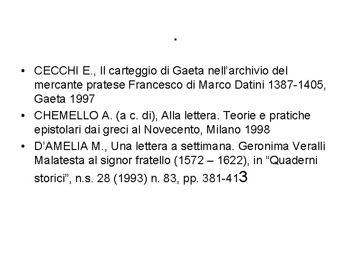 . • CECCHI E. , Il carteggio di Gaeta nell’archivio del mercante pratese Francesco