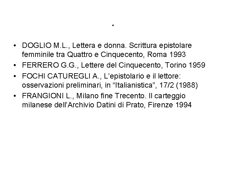 . • DOGLIO M. L. , Lettera e donna. Scrittura epistolare femminile tra Quattro