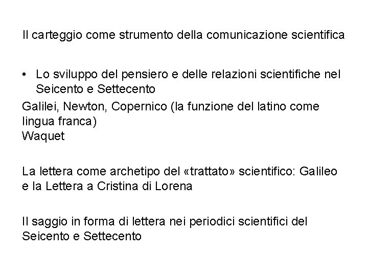 Il carteggio come strumento della comunicazione scientifica • Lo sviluppo del pensiero e delle