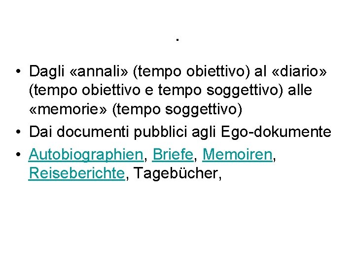 . • Dagli «annali» (tempo obiettivo) al «diario» (tempo obiettivo e tempo soggettivo) alle