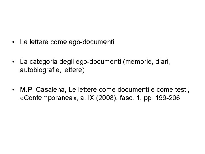  • Le lettere come ego-documenti • La categoria degli ego-documenti (memorie, diari, autobiografie,