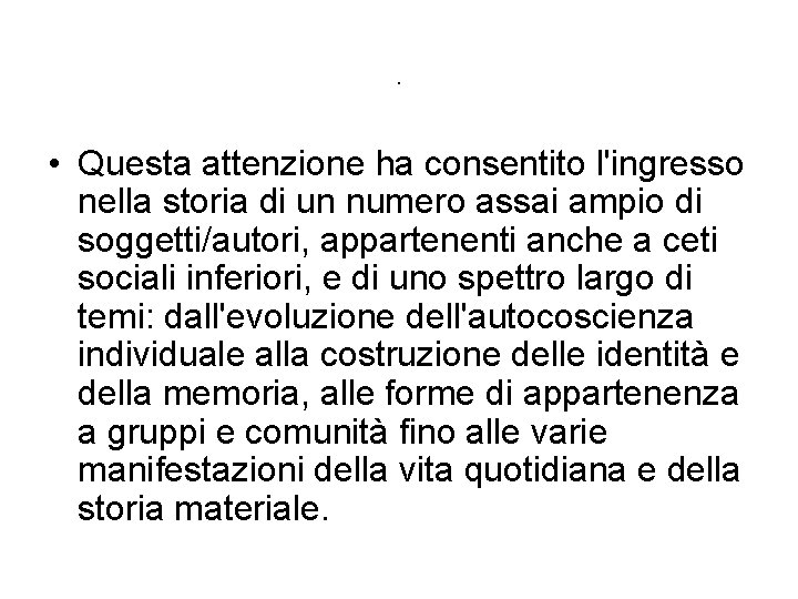 . • Questa attenzione ha consentito l'ingresso nella storia di un numero assai ampio